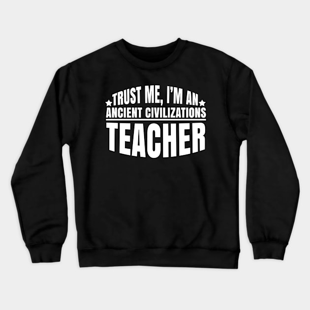 Ancient Civilizations Teacher funny saying gift Crewneck Sweatshirt by Bestseller